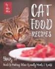 Cat Food Recipes: Your #1 Guide to Making Feline-Friendly Meals & Treats! By Allie Allen Cover Image