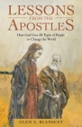 Lessons from the Apostles: How God Uses All Types of People to Change the World By Glen a. Blanscet Cover Image
