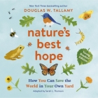 Nature's Best Hope (for Kids): Your Yard Can Help Save the World By Douglas W. Tallamy, Sarah L. Thomson (Adapted by) Cover Image