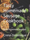 Tasty Homemade Sаuѕаgе Cookbook: Art of Homemade Sausages By Crenn Dominique Cover Image