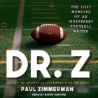 Dr. Z Lib/E: The Lost Memoirs of an Irreverent Football Writer By Barry Abrams (Read by), Peter King (Contribution by), Peter King (Editor) Cover Image