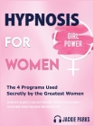 Hypnosis for Women: The 4 Programs Used Secretly by the Greatest Women on How To F*uck Anxiety - Lock Sleep Problems - Lose Weight with Hy Cover Image
