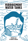 Ferrocement Water Tanks: A Comprehensive Guide to Domestic Water Harvesting By Felicity Lee, Daniel Coleman Cover Image