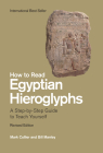 How to Read Egyptian Hieroglyphs: A Step-by-Step Guide to Teach Yourself By Mark Collier, Bill Manley, Richard Parkinson (Illustrator) Cover Image