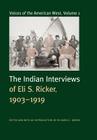 Voices of the American West, Volume 1: The Indian Interviews of Eli S. Ricker, 1903-1919 By Eli S. Ricker, Richard E. Jensen (Editor), Richard E. Jensen (Introduction by) Cover Image