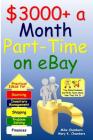 $3000+ a Month Part-Time on eBay By Mary K. Chambers, Mike Chambers Cover Image
