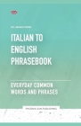 Italian To English Phrasebook - Everyday Common Words And Phrases Cover Image