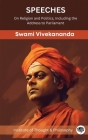Speeches: On Religion and Politics, Including the Address to Parliament (by ITP Press) By Swami Vivekananda, Institute for Thought & Philosophy Cover Image