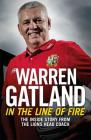 In the Line of Fire: The Inside Story from the Lions Head Coach By Warren Gatland Cover Image