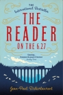 The Reader on the 6.27 By Jean-Paul Didierlaurent, Ros Schwartz (Translated by) Cover Image