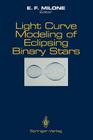 Light Curve Modeling of Eclipsing Binary Stars By E. F. Milone (Editor) Cover Image
