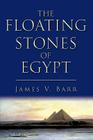 The Floating Stones of Egypt By James V. Barr Cover Image