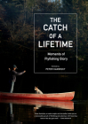 The Catch of a Lifetime: Moments of Flyfishing Glory Cover Image