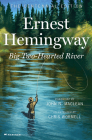 Big Two-Hearted River: The Centennial Edition By Ernest Hemingway, John N. Maclean (Foreword by) Cover Image