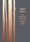 The Christmas Chronicles By Nigel Slater Cover Image