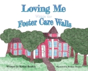 Loving Me Within the Foster Care Walls By Katina Boykin, Brittany Deanes (Illustrator) Cover Image