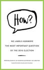 How?: No Labels Answers the Most Important Question of the 2016 Election By No Labels Foundation, Jon Huntsman, Joe Lieberman Cover Image