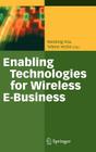 Enabling Technologies for Wireless E-Business Cover Image