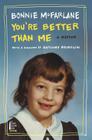 You're Better Than Me: A Memoir By Bonnie McFarlane Cover Image