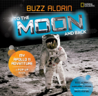 To the Moon and Back: My Apollo 11 Adventure By Buzz Aldrin, Marianne Dyson, Bruce Foster (Illustrator) Cover Image