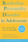 Borderline Personality Disorder in Adolescents, 2nd Edition: What To Do When Your Teen Has BPD: A Complete Guide for Families Cover Image