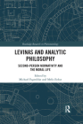 Levinas and Analytic Philosophy: Second-Person Normativity and the Moral Life (Routledge Research in Phenomenology) By Michael Fagenblat (Editor), Melis Erdur (Editor) Cover Image