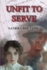 Unfit to Serve By Sandra Bretting Cover Image
