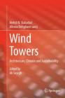 Wind Towers: Architecture, Climate and Sustainability By Mehdi N. Bahadori, Alireza Dehghani-Sanij, Ali Sayigh Cover Image