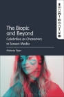 The Biopic and Beyond: Celebrities as Characters in Screen Media By Melanie Piper Cover Image