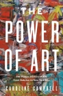 The  Power of Art: A Human History of Art: From Babylon to New York City By Caroline Campbell Cover Image