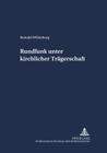 Rundfunk Unter Kirchlicher Traegerschaft (Schriften Zum Staatskirchenrecht #3) By Christoph Link (Editor), Reinald Willenberg Cover Image