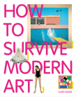 How to Survive Modern Art By Susie Hodge Cover Image