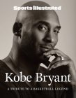 Sports Illustrated Kobe Bryant: A Tribute to a Basketball Legend By The Editors of Sports Illustrated Cover Image