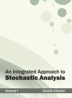 Integrated Approach to Stochastic Analysis: Volume I Cover Image
