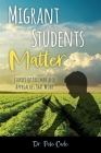 Migrant Students Matter: Stories of Triumph and Approaches That Work Cover Image