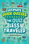 The Quiz Less Traveled (Ultimate Quick Quizzes) By Rachel McMahon Cover Image