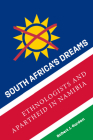 South Africa's Dreams: Ethnologists and Apartheid in Namibia By Robert J. Gordon Cover Image