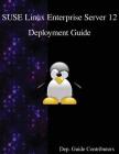 SUSE Linux Enterprise Server 12 - Deployment Guide Cover Image