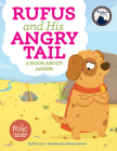 Rufus and His Angry Tail: A Book about Anger (Frolic First Faith) Cover Image