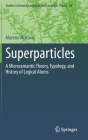 Superparticles: A Microsemantic Theory, Typology, and History of Logical Atoms (Studies in Natural Language and Linguistic Theory #98) Cover Image