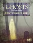Ghosts: The Truth Behind History's Spookiest Spirits (Monster Handbooks) Cover Image