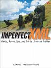 Imperfect XML: Rants, Raves, Tips, and Tricks ... from an Insider Cover Image