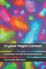 Crystal Magick Contest: Crystal Magick Two Player Spirit Summoning Game By Nicholas Alexander Benson Cover Image