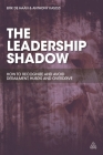 The Leadership Shadow: How to Recognise and Avoid Derailment, Hubris and Overdrive By Erik de Haan, Anthony Kasozi Cover Image