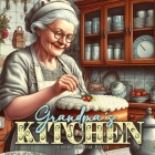 Grandma´s Kitchen Coloring Book for Adults: Cottage Kitchen Coloring Book for Adults Vintage Coloring Book for Adults Grandma Portraits By Monsoon Publishing Cover Image