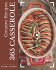365 Creative Casserole Recipes: More Than a Casserole Cookbook Cover Image