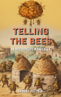 Telling the Bees: An Interspecies Monologue By Dominic Pettman Cover Image