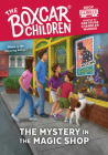 The Mystery in the Magic Shop: 160 (Boxcar Children Mysteries) By Gertrude Chandler Warner (Created by), Anthony VanArsdale (Illustrator) Cover Image
