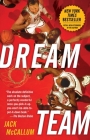 Dream Team: How Michael, Magic, Larry, Charles, and the Greatest Team of All Time Conquered the World and Changed the Game of Basketball Forever By Jack McCallum Cover Image
