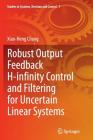 Robust Output Feedback H-Infinity Control and Filtering for Uncertain Linear Systems (Studies in Systems #7) Cover Image